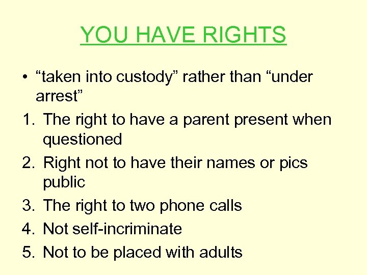 YOU HAVE RIGHTS • “taken into custody” rather than “under arrest” 1. The right