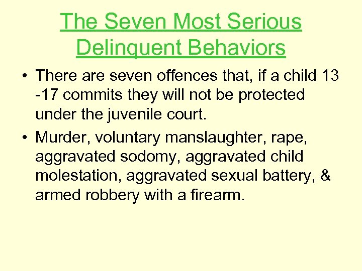 The Seven Most Serious Delinquent Behaviors • There are seven offences that, if a