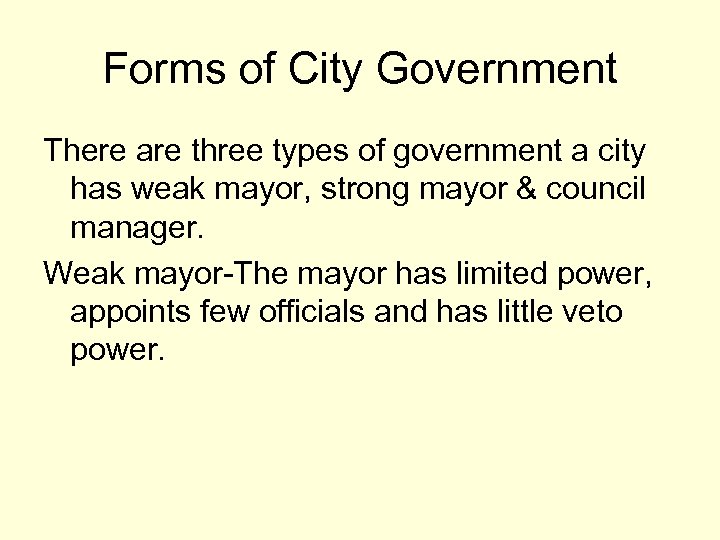 Forms of City Government There are three types of government a city has weak