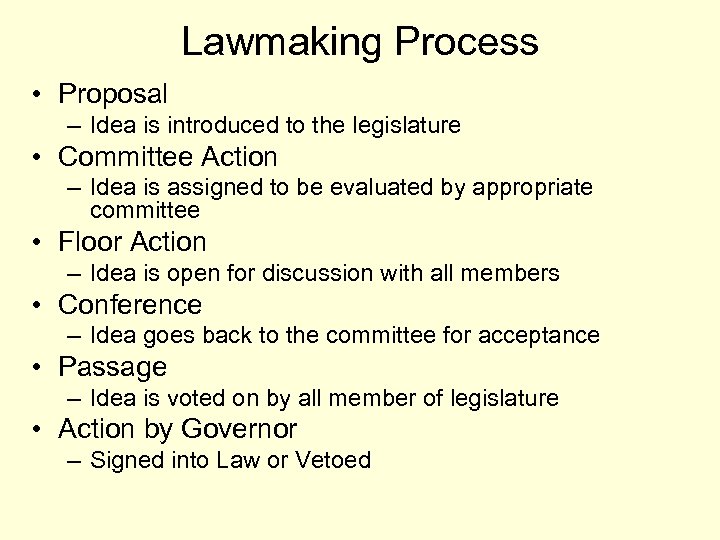 Lawmaking Process • Proposal – Idea is introduced to the legislature • Committee Action