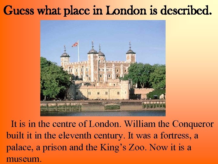 Guess what place in London is described. It is in the centre of London.
