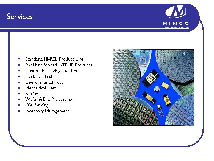 Services § § § § § Standard/HI-REL Product Line Rad. Hard Space/HI-TEMP Products Custom