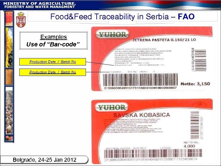 Food&Feed Traceability in Serbia – FAO Examples Use of “Bar-code” Production Date / Batch