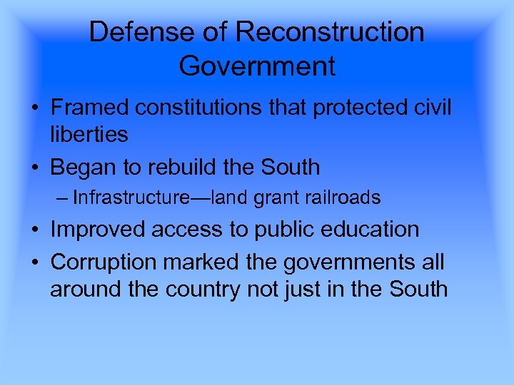 Defense of Reconstruction Government • Framed constitutions that protected civil liberties • Began to