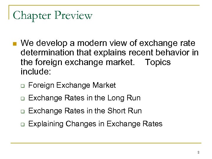 Chapter Preview n We develop a modern view of exchange rate determination that explains