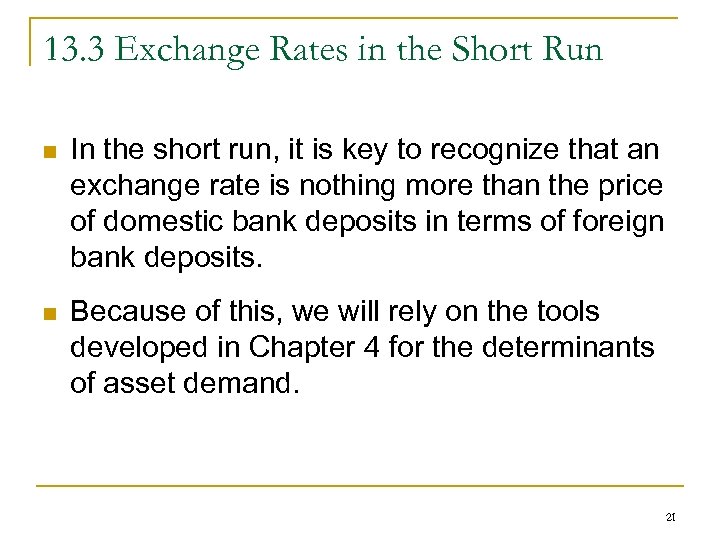 13. 3 Exchange Rates in the Short Run n In the short run, it