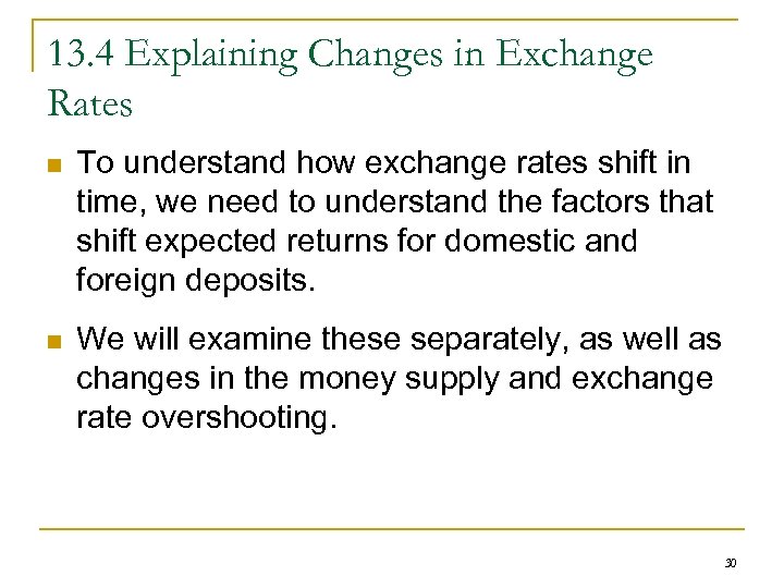 13. 4 Explaining Changes in Exchange Rates n To understand how exchange rates shift