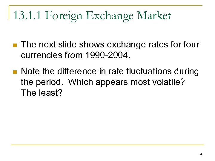 13. 1. 1 Foreign Exchange Market n The next slide shows exchange rates for