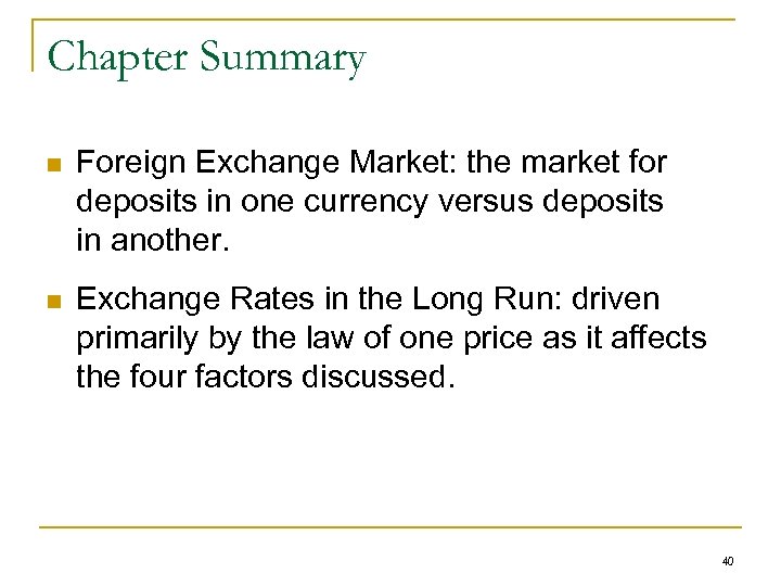 Chapter Summary n Foreign Exchange Market: the market for deposits in one currency versus
