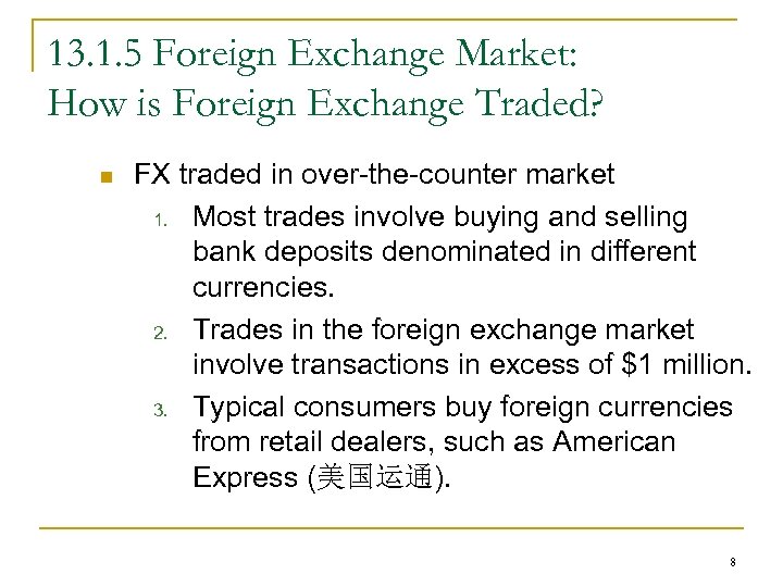 13. 1. 5 Foreign Exchange Market: How is Foreign Exchange Traded? n FX traded