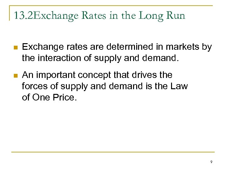 13. 2 Exchange Rates in the Long Run n Exchange rates are determined in