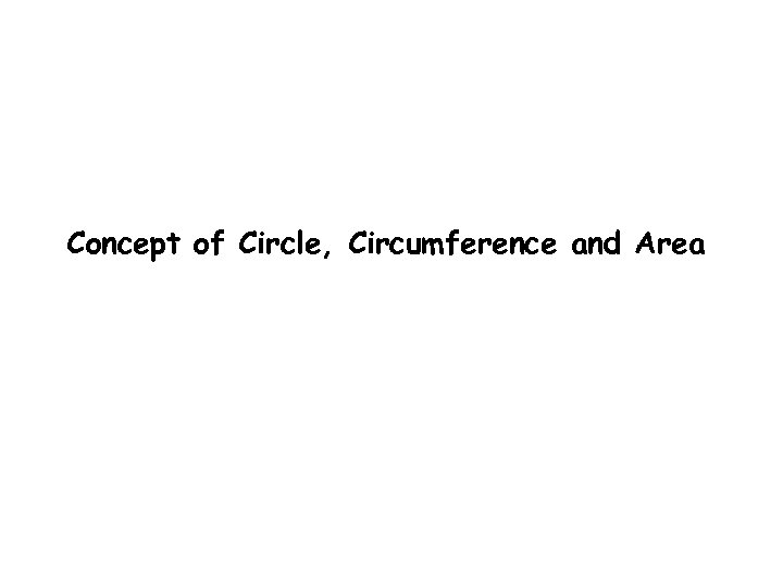 Concept of Circle, Circumference and Area 