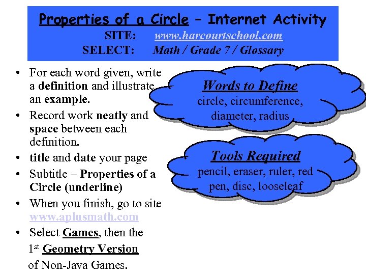 Properties of a Circle – Internet Activity SITE: SELECT: www. harcourtschool. com Math /