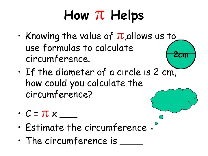 How Helps • Knowing the value of , allows us to use formulas to