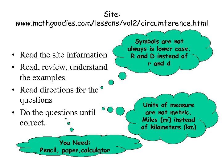 Site: www. mathgoodies. com/lessons/vol 2/circumference. html • Read the site information • Read, review,