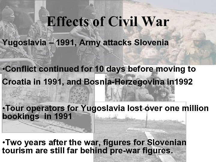 Effects of Civil War Yugoslavia – 1991, Army attacks Slovenia • Conflict continued for