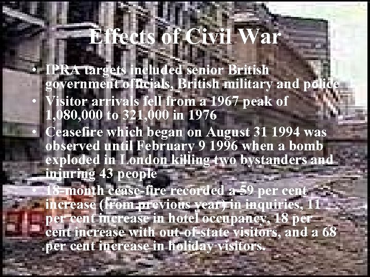 Effects of Civil War • IPRA targets included senior British government officials, British military