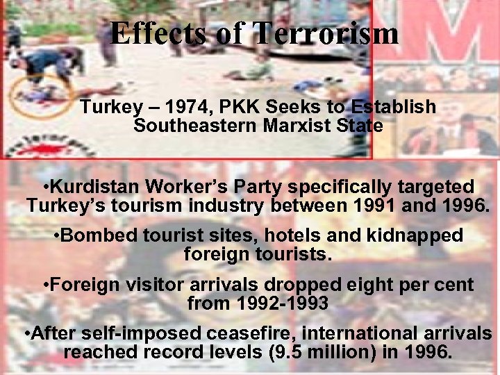 Effects of Terrorism Turkey – 1974, PKK Seeks to Establish Southeastern Marxist State •