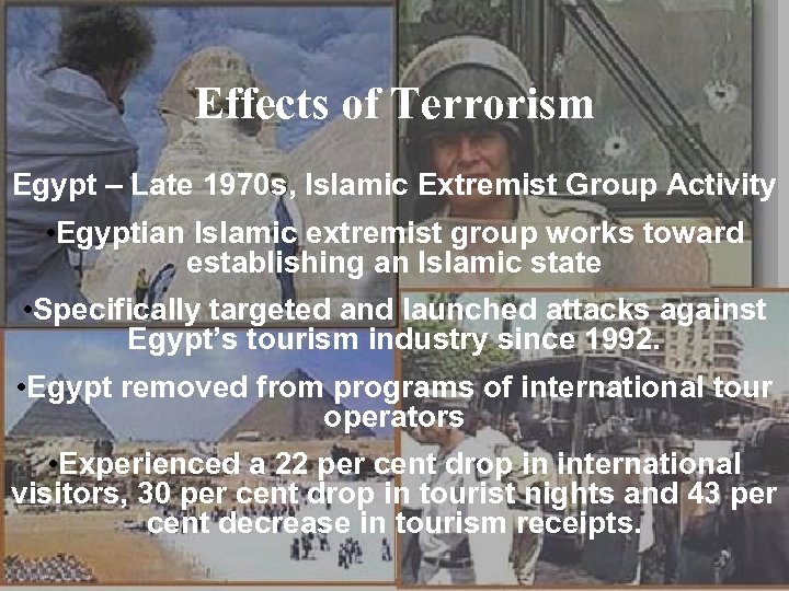 Effects of Terrorism Egypt – Late 1970 s, Islamic Extremist Group Activity • Egyptian