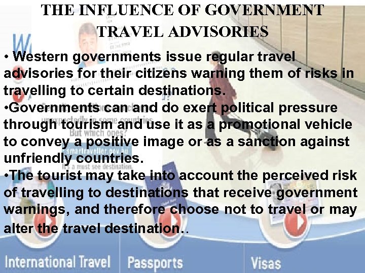 THE INFLUENCE OF GOVERNMENT TRAVEL ADVISORIES • Western governments issue regular travel advisories for