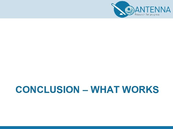 CONCLUSION – WHAT WORKS 