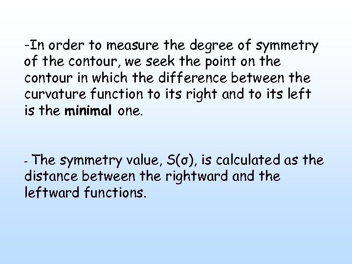 -In order to measure the degree of symmetry of the contour, we seek the