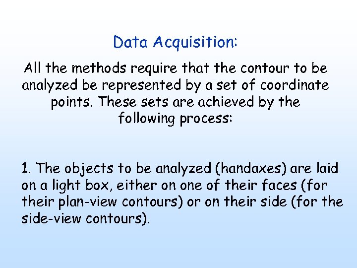 Data Acquisition: All the methods require that the contour to be analyzed be represented