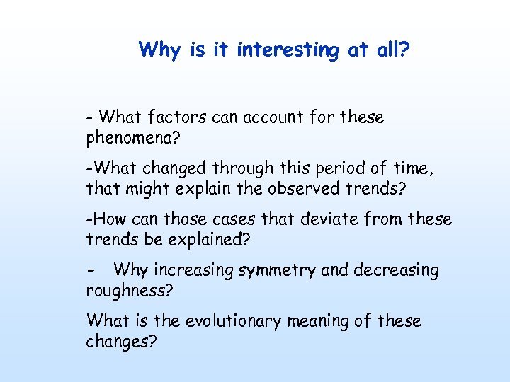 Why is it interesting at all? - What factors can account for these phenomena?