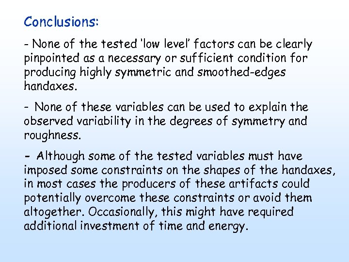 Conclusions: - None of the tested ‘low level’ factors can be clearly pinpointed as