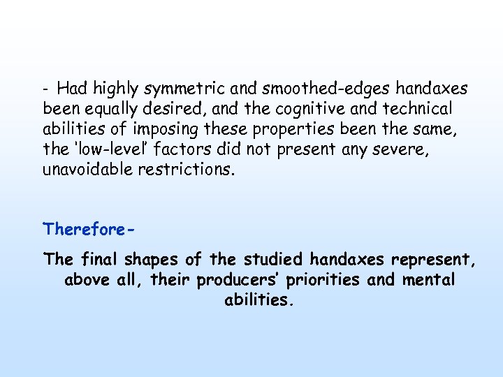 - Had highly symmetric and smoothed-edges handaxes been equally desired, and the cognitive and
