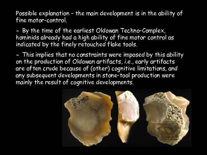 Possible explanation – the main development is in the ability of fine motor-control. -