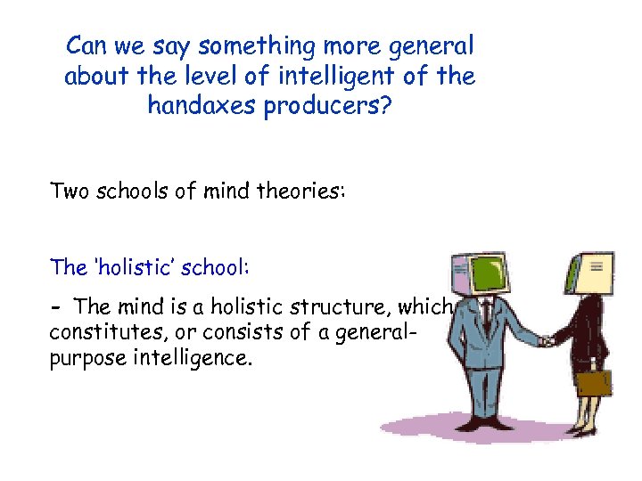 Can we say something more general about the level of intelligent of the handaxes