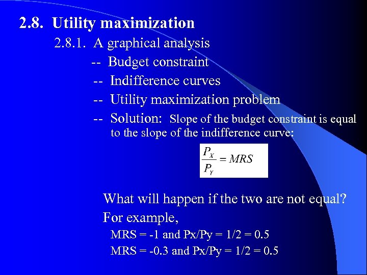 2. 8. Utility maximization 2. 8. 1. A graphical analysis -- Budget constraint --