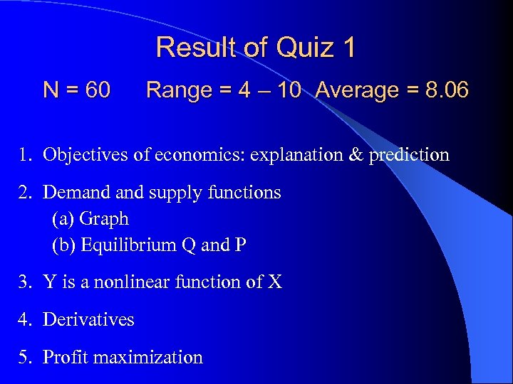 Result of Quiz 1 N = 60 Range = 4 – 10 Average =