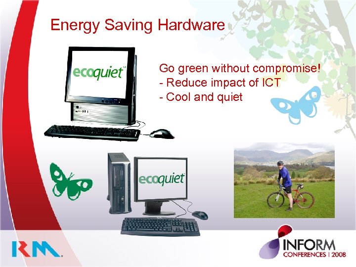 Energy Saving Hardware Go green without compromise! - Reduce impact of ICT - Cool