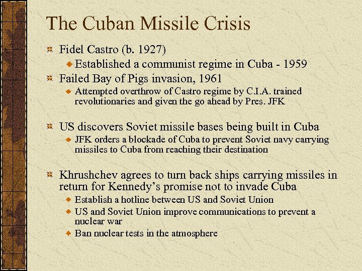 The Cuban Missile Crisis Fidel Castro (b. 1927) Established a communist regime in Cuba