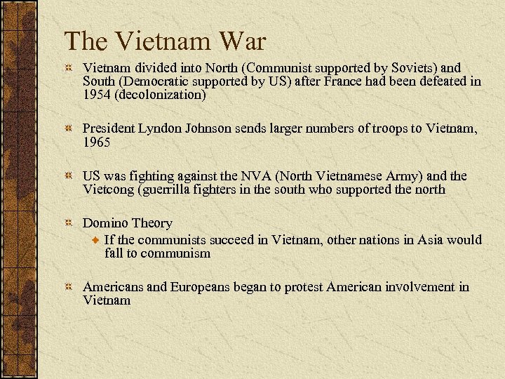 The Vietnam War Vietnam divided into North (Communist supported by Soviets) and South (Democratic