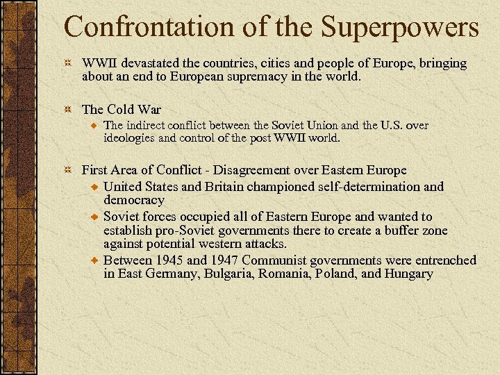 Confrontation of the Superpowers WWII devastated the countries, cities and people of Europe, bringing