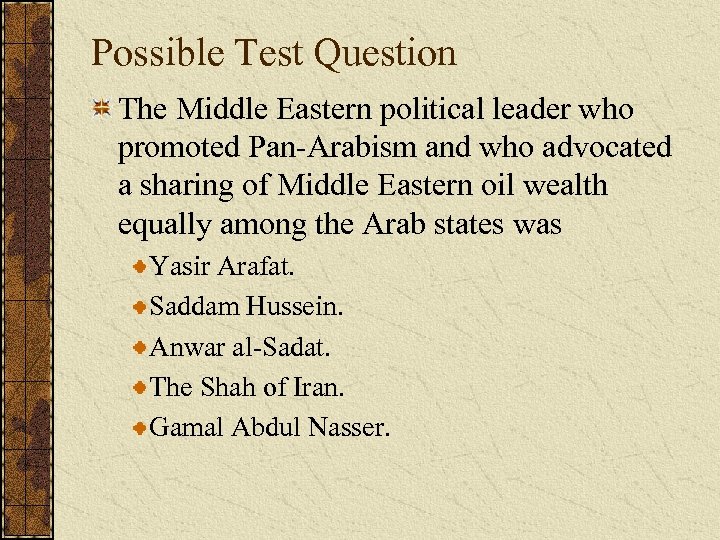 Possible Test Question The Middle Eastern political leader who promoted Pan-Arabism and who advocated