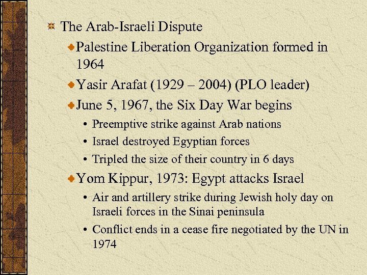 The Arab-Israeli Dispute Palestine Liberation Organization formed in 1964 Yasir Arafat (1929 – 2004)