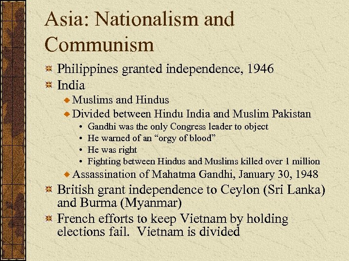 Asia: Nationalism and Communism Philippines granted independence, 1946 India Muslims and Hindus Divided between