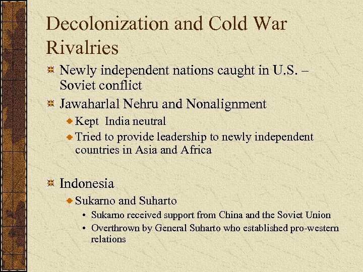 Decolonization and Cold War Rivalries Newly independent nations caught in U. S. – Soviet