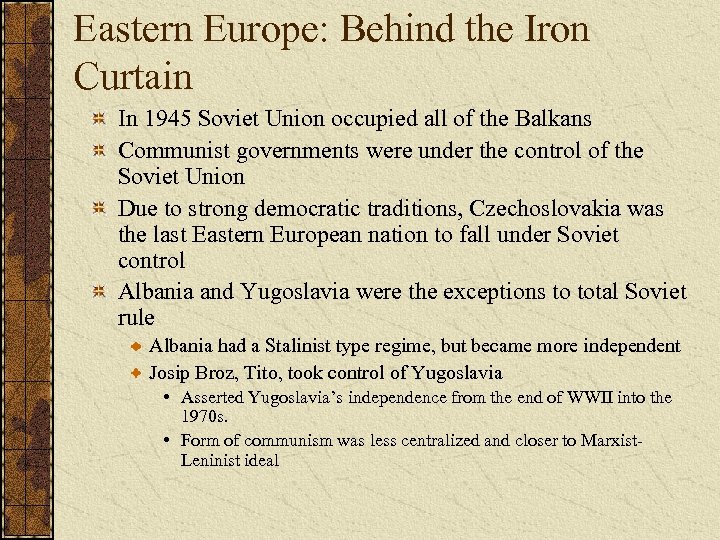 Eastern Europe: Behind the Iron Curtain In 1945 Soviet Union occupied all of the