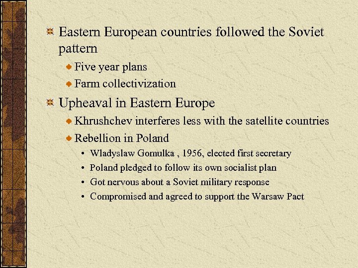 Eastern European countries followed the Soviet pattern Five year plans Farm collectivization Upheaval in
