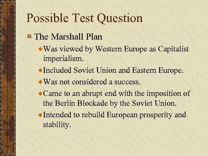 Possible Test Question The Marshall Plan Was viewed by Western Europe as Capitalist imperialism.