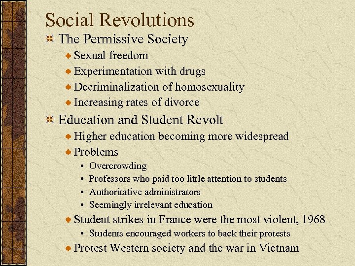Social Revolutions The Permissive Society Sexual freedom Experimentation with drugs Decriminalization of homosexuality Increasing