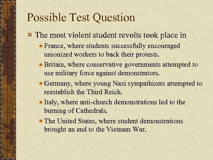 Possible Test Question The most violent student revolts took place in France, where students