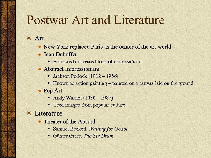 Postwar Art and Literature Art New York replaced Paris as the center of the