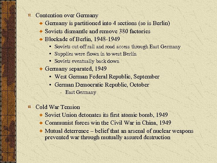 Contention over Germany is partitioned into 4 sections (so is Berlin) Soviets dismantle and