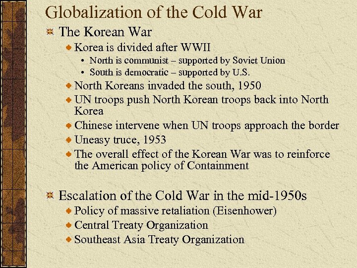 Globalization of the Cold War The Korean War Korea is divided after WWII •